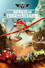 Pôster de Aviões 2: Heróis do Fogo ao Resgate