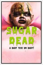 Pôster de Sugar Dead - A Baby teve um Baby!