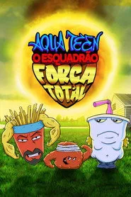 Pôster de Aqua Teen: Esquadrão Força Total