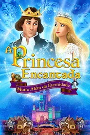 Pôster de A Princesa Encantada: Muito Além da Eternidade