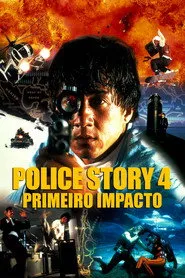 Pôster de Police Story 4: Primeiro Impacto