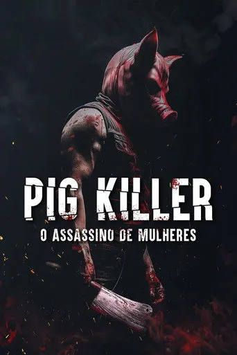 Pôster de Pig Killer - O Assassino de Mulheres (2022)