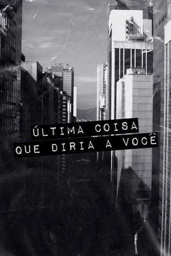 Pôster de Última Coisa que Diria a Você (2021)