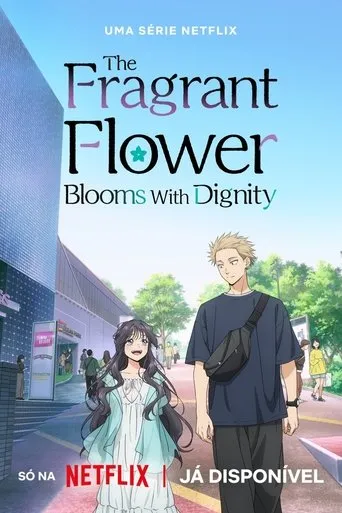 Pôster de The Fragrant Flower Blooms With Dignity (2025)