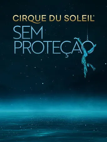 Pôster de Cirque Du Soleil: Sem Proteção (2022)