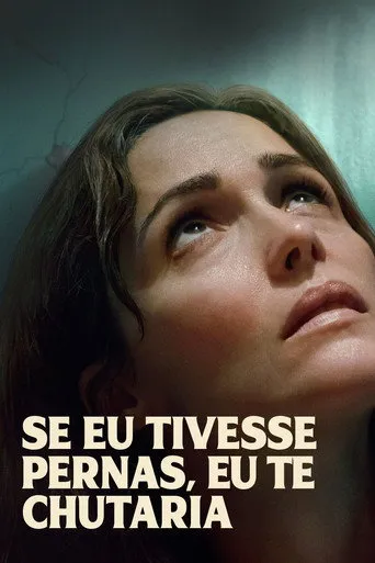 Pôster de Se Eu Tivesse Pernas, Eu Te Chutaria (2025)