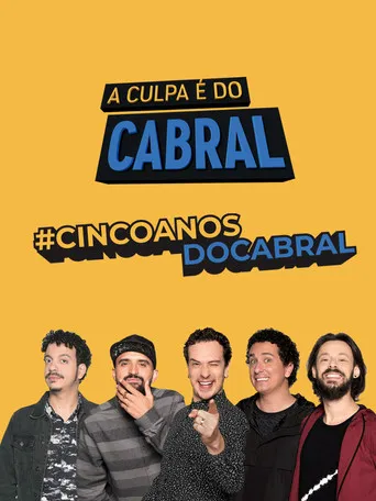Pôster de A Culpa é do Cabral - 5 Anos de Zoeira (2021)