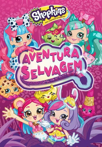 Pôster de Shopkins: Aventura Selvagem (2018)