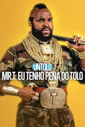 Pôster de Untold - Mr. T Eu Tenho Pena do Tolo 4K [DV][HDR]