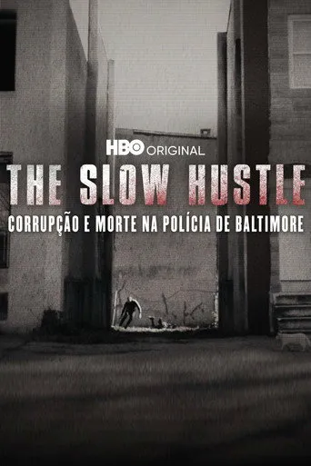 Pôster de The Slow Hustle: Corrupção e Morte na Polícia de Baltimore (2021)
