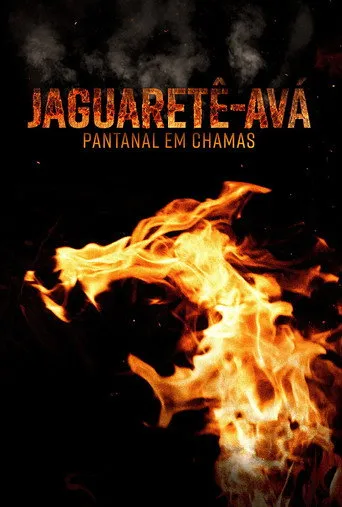 Pôster de Jaguaretê-Avá: Pantanal em Chamas (2021)